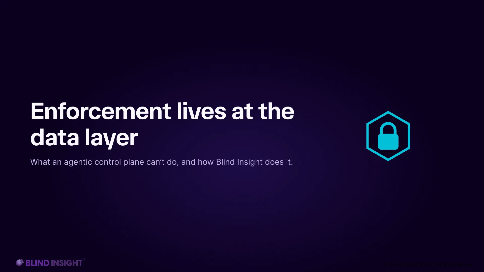 Dark slide with the headline “Enforcement lives at the data layer” and a glowing teal hexagon containing a padlock.